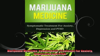 Marijuana Medicine  Symptomatic Treatment For Anxiety Depression and PTSD
