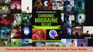 Read  Chronic Migraine Relief Paths to Heal Your Brain EBooks Online
