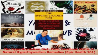 Read  The Hyperthyroidism Diet From Cookbook Myths to Natural Hyperthyroidism Remedies Epic Ebook Free