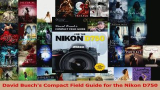 PDF Download  David Buschs Compact Field Guide for the Nikon D750 PDF Online