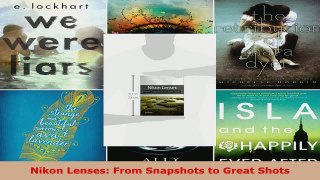Read  Nikon Lenses From Snapshots to Great Shots EBooks Online