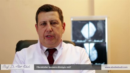 Fibrokistler kansere dönüşür mü? - Prof. Dr. Abut Kebudi