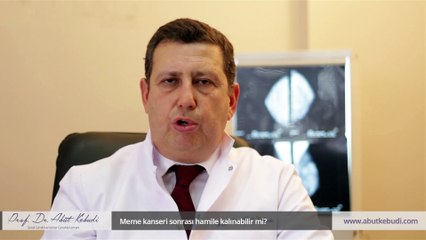 Meme kanseri sonrası hamile kalınabilir mi? - Prof. Dr. Abut Kebudi