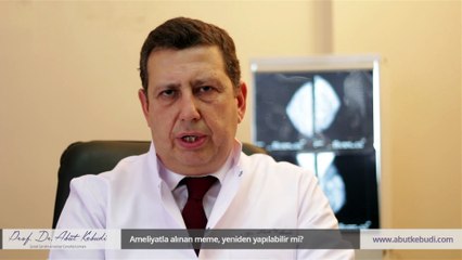 Ameliyatla alınan meme, yeniden yapılabilir mi? - Prof. Dr. Abut Kebudi
