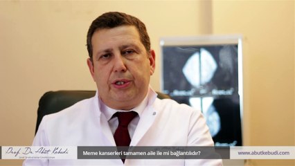 Meme kanserleri tamamen aile ile mi bağlantılıdır? - Prof. Dr. Abut Kebudi