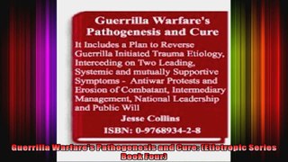 Guerrilla Warfares Pathogenesis and Cure Etiotropic Series Book Four