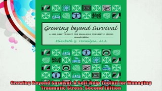 Growing Beyond Survival A SelfHelp Toolkit for Managing Traumatic Stress Second Edition