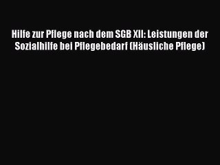 下载视频: Hilfe zur Pflege nach dem SGB XII: Leistungen der Sozialhilfe bei Pflegebedarf (Häusliche Pflege)