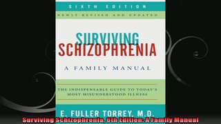 Surviving Schizophrenia 6th Edition A Family Manual