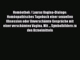 [PDF] Homöothek / Lauras Vagina-Dialoge: Homöopathisches Tagebuch einer sexuellen Obsession
