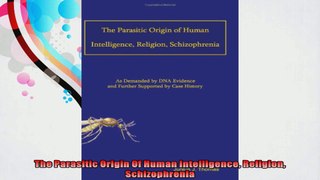 The Parasitic Origin Of Human Intelligence Religion Schizophrenia
