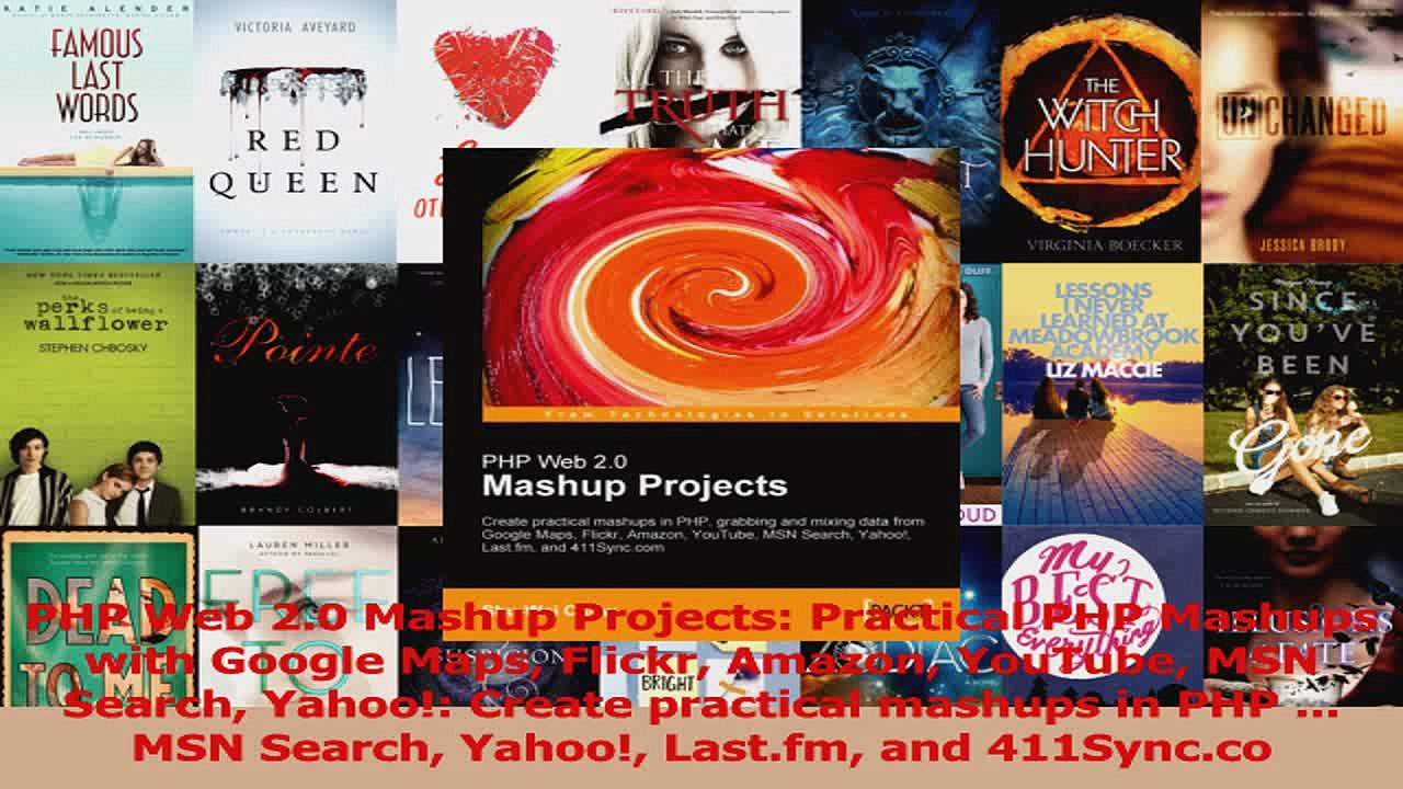 PHP Web 20 Mashup Projects Practical PHP Mashups with Google Maps Flickr Amazon YouTube PDF