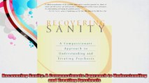 Recovering Sanity A Compassionate Approach to Understanding and Treating Pyschosis