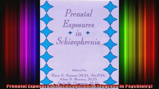 Prenatal Exposures in Schizophrenia Progress in Psychiatry