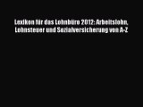 Lexikon für das Lohnbüro 2012: Arbeitslohn Lohnsteuer und Sozialversicherung von A-Z PDF Ebook