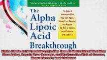 Alpha Lipoic Acid Breakthrough The Superb Antioxidant That May Slow Aging Repair Liver