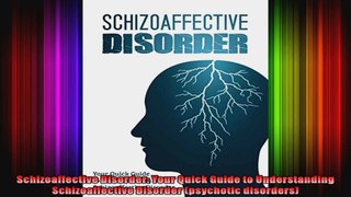 Schizoaffective Disorder Your Quick Guide to Understanding Schizoaffective Disorder