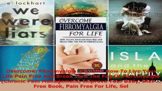 Read  Overcome Fibromyalgia For Life How To Live Your Life Pain Free And Break Thru The Fog Ebook Free