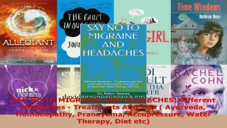 Read  SAY NO TO MIGRAINE AND HEADACHES Different Headaches  Treatments And Tips  Ayurveda Ebook Free
