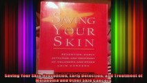 Saving Your Skin Prevention Early Detection and Treatment of Melanoma and Other Skin