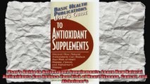 Users Guide to Antioxidant Supplements Learn How Natural Antioxidants Can Reduce Your