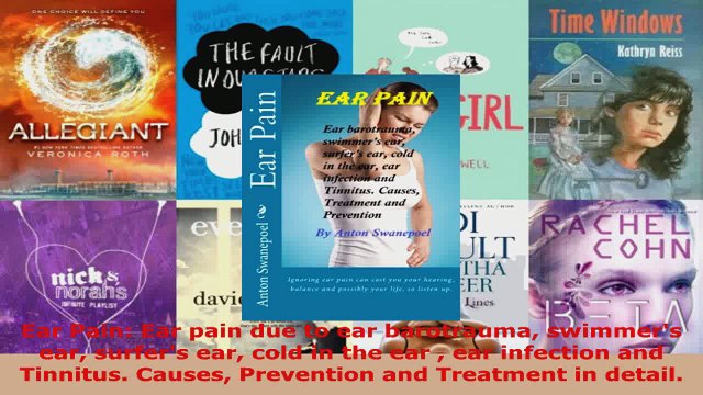 Read Ear Pain Ear pain due to ear barotrauma swimmers ear surfers ear cold in the ear ear PDF Free