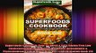 Superfoods Cookbook Over 95 Quick  Easy Gluten Free Low Cholesterol Whole Foods Recipes