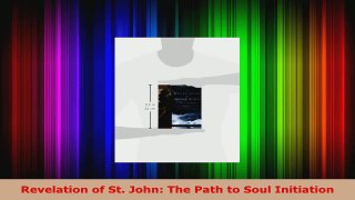 Download  Revelation of St John The Path to Soul Initiation PDF Free