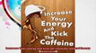 Increase Your Energy and Kick the Caffeine Natural Energy Boosters