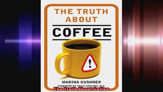 The Truth About Coffee