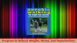 PDF Download  Aerobic Walking The WeightLoss Exercise A Complete Program to Reduce Weight Stress and PDF Online