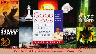 PDF Download  Good News About High Blood Pressure How to Take Control of Hypertensionand Your Life Read Online