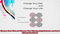 Change Your Diet and Change Your Life Food Intolerance and Food Allergy Handbook