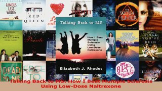 Read  Talking Back to MS How I Beat Multiple Sclerosis Using LowDose Naltrexone EBooks Online