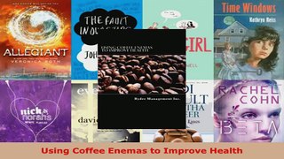Read  Using Coffee Enemas to Improve Health Ebook Free