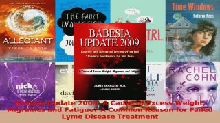 Read  Babesia Update 2009 A Cause of Excess Weight Migraines and Fatigue A Common Reason for Ebook Free
