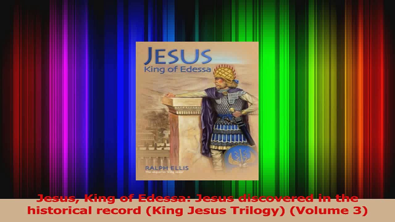 PDF Download  Jesus King of Edessa Jesus discovered in the historical record King Jesus Trilogy Download Full Ebook