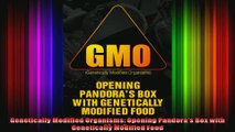 Genetically Modified Organisms Opening Pandoras Box with Genetically Modified Food