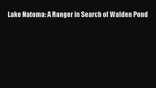 Lake Natoma: A Ranger in Search of Walden Pond [Read] Full Ebook