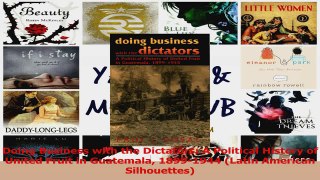 Read  Doing Business with the Dictators A Political History of United Fruit in Guatemala Ebook Online