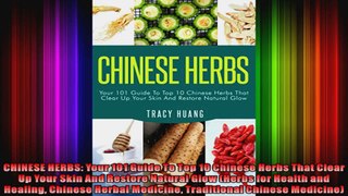 CHINESE HERBS Your 101 Guide To Top 10 Chinese Herbs That Clear Up Your Skin And Restore