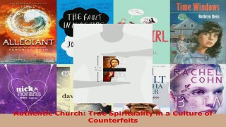 Read  Authentic Church True Spirituality in a Culture of Counterfeits Ebook Free