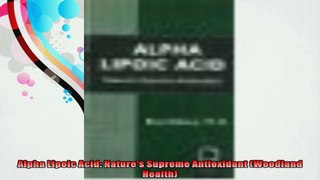 Alpha Lipoic Acid Natures Supreme Antioxidant Woodland Health