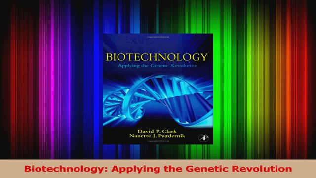 PDF Download Biotechnology Applying the Genetic Revolution Read Online