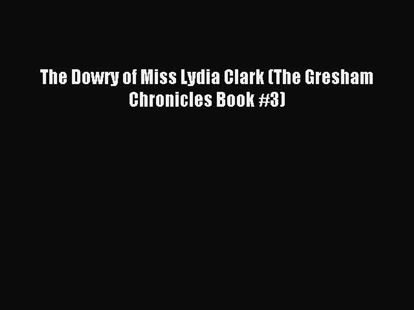 The Dowry Of Miss Lydia Clark The Gresham Chronicles Book 3 Pdf Download Full Ebook - 
