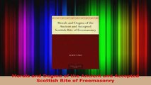 Read  Morals and Dogma of the Ancient and Accepted Scottish Rite of Freemasonry EBooks Online