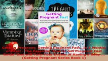 Download  Getting Pregnant Getting Pregnant Fastin 3 Months or Less  The Essential How to Get EBooks Online