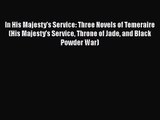 In His Majesty's Service: Three Novels of Temeraire (His Majesty's Service Throne of Jade and