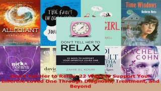Download  Dont Tell Her to Relax 22 Ways to Support Your Infertile Loved One Through Diagnosis EBooks Online