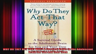 WHY DO THEY ACT THAT WAY A Survival Guide to the Adolescent brain for You and Your Teen